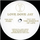 Love Dove Jay - The Essence Of Life / Pure